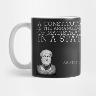 aristotle | quotes | a constitution is the arrangement of magistrates in a state. Mug